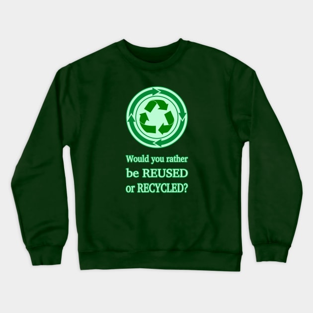 Reuse or Recycle | Celebrating Nature on Earth Day Crewneck Sweatshirt by Aqua Juan